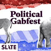 Political Gabfest - Slate