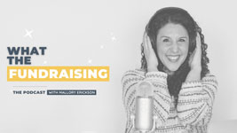 What the Fundraising » Podcast  Mallory Erickson