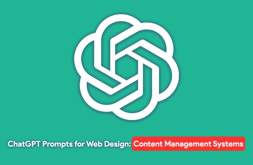 ChatGPT Prompts for Web Design: Content Management Systems