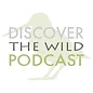 Discover the Wild Podcast