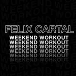 Felix Cartal - Weekend Workout Podcast