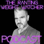 The Ranting Weight Watcher