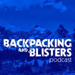 Backpacking & Blisters - A Hiking, Backpacking, and Adventure Show