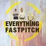 Everything Fastpitch - The Podcast